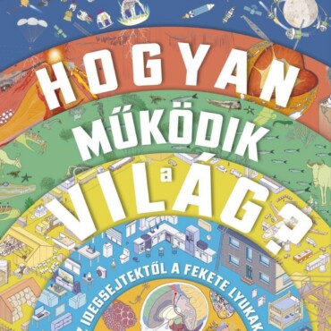 Hogyan Működik A Világ? - Az Idegsejtektől A Fekete Lyukakig