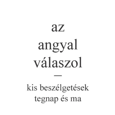 Az Angyal Válaszol  Kis Beszélgetések Tegnap És Ma