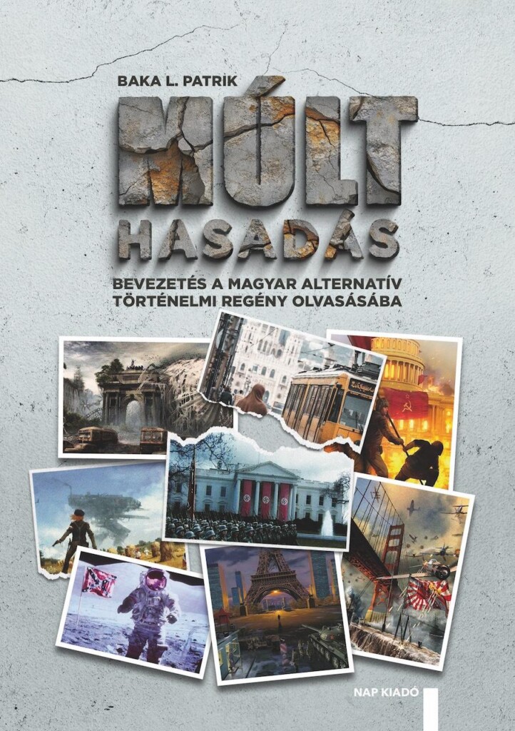 Múlthasadás  Bevezetés A Magyar Alternatív Történelmi Regény Olvasásába