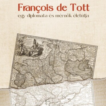 François De Tott  Egy Diplomata És Mérnök Életútja
