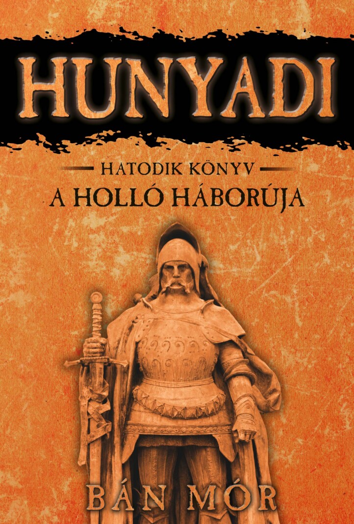 Hunyadi - A Holló Háborúja - Hatodik Könyv