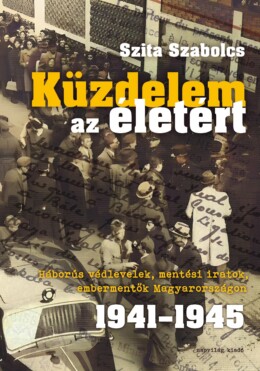 Küzdelem Az Életért- Háborús Védlevelek, Mentési Iratok. 1941-1945