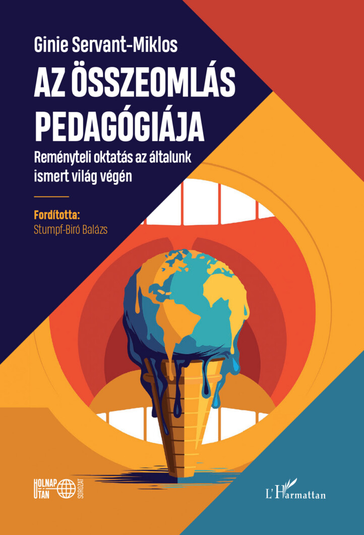 Az Összeomlás Pedagógiája - Reményteli Oktatás Az Általunk Ismert Világ Végén