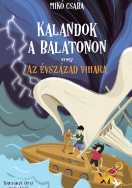 Kalandok A Balatonon 3. - Avagy Az Évszázad Vihara