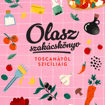 Olasz Szakácskönyv - Toscanától Szicíliáig