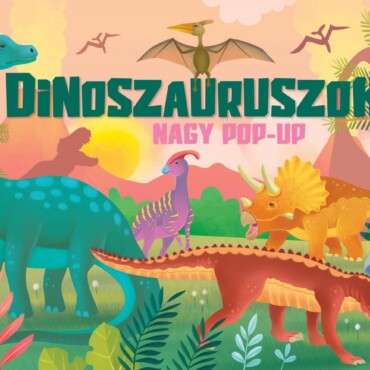 Dinoszauruszok - Nagy Pop-Up