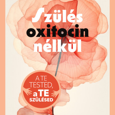 Szülés Oxitocin Nélkül - A Te Tested, A Te Szülésed