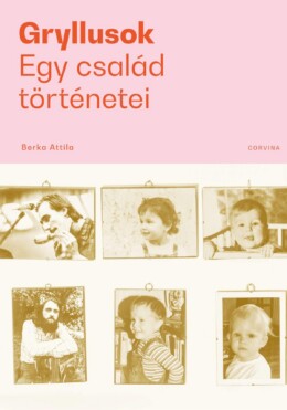 Gryllusok - Egy Család Történetei