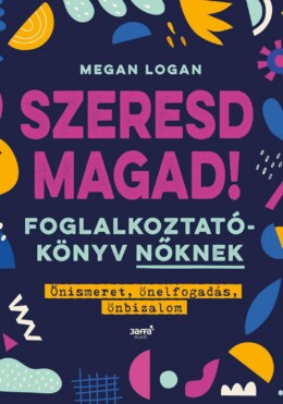 Szeresd Magad! - Foglalkoztatókönyv Nőknek