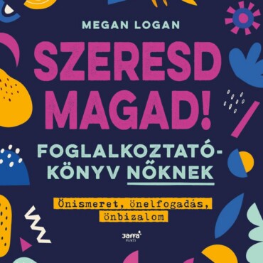 Szeresd Magad! - Foglalkoztatókönyv Nőknek