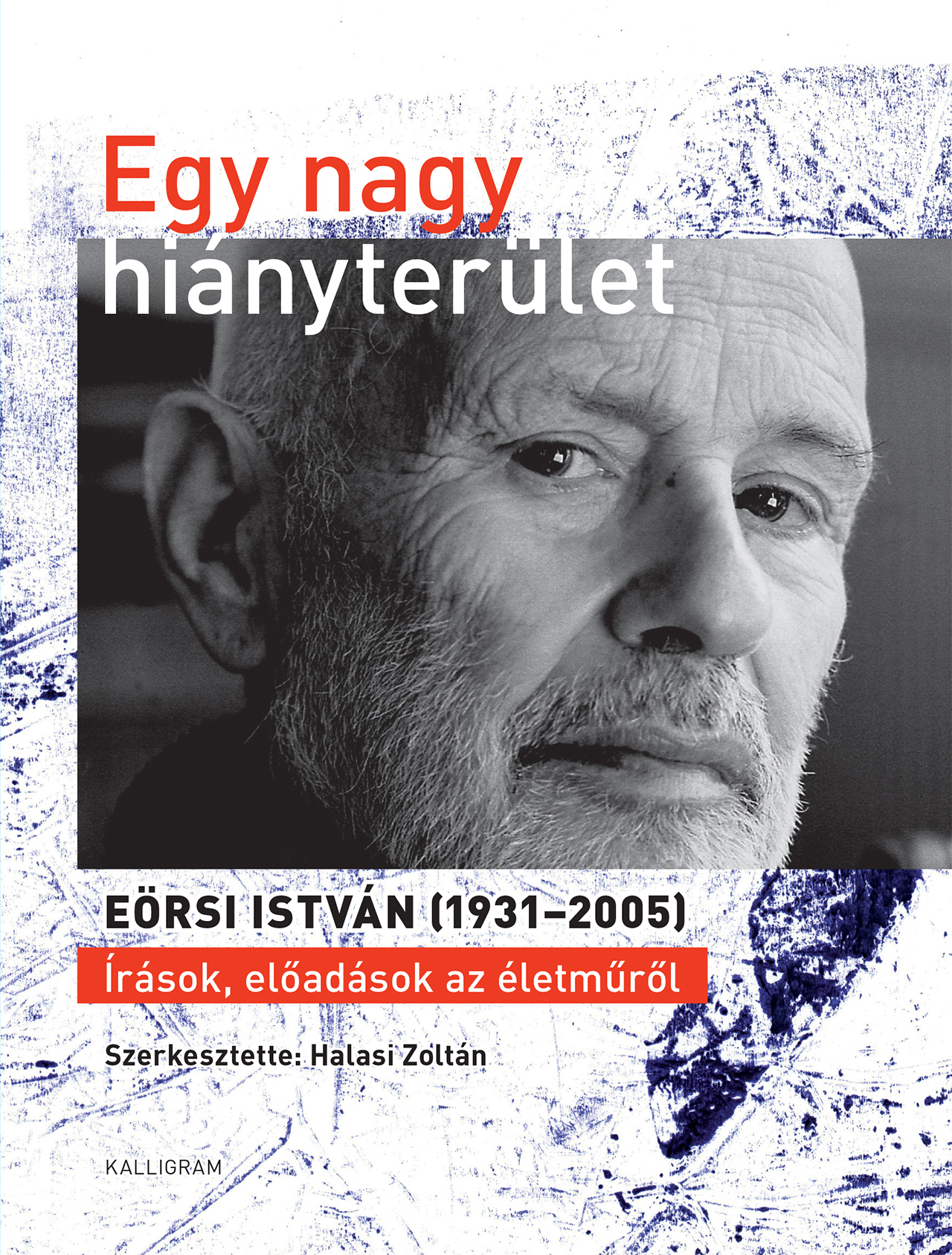 Egy Nagy Hiányterület - Eörsi István (19312005) Írások, Előadások Az Életműről