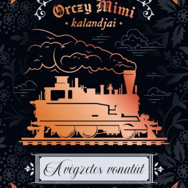 Orczy Mimi Kalandjai - A Végzetes Vonatút