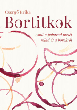 Bortitkok - Amit A Poharad Mesél Rólad És A Borokról