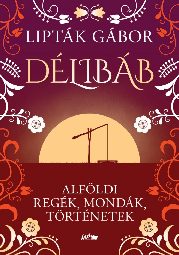 Délibáb - Alföldi Regék, Mondák, Történetek