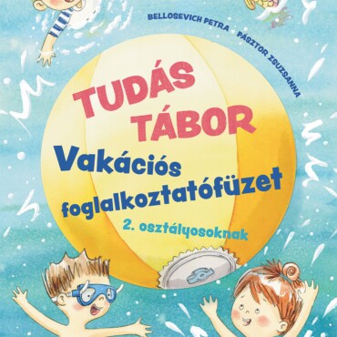 Tudás Tábor - Vakációs Foglalkoztatófüzet 2. Osztályosoknak