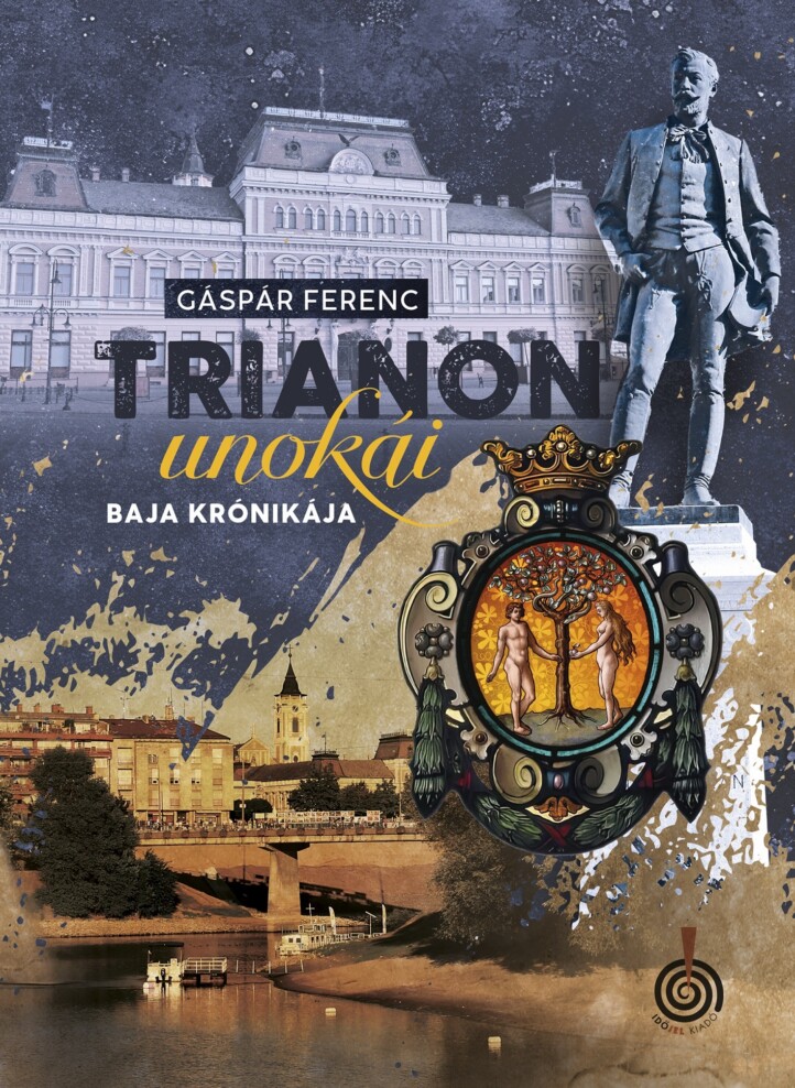 Trianon Unokái - Baja Krónikája