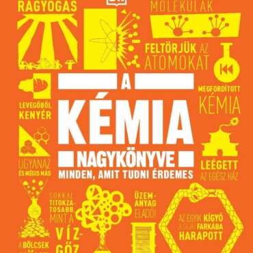 A Kémia Nagykönyve - Minden, Amit Tudni Érdemes