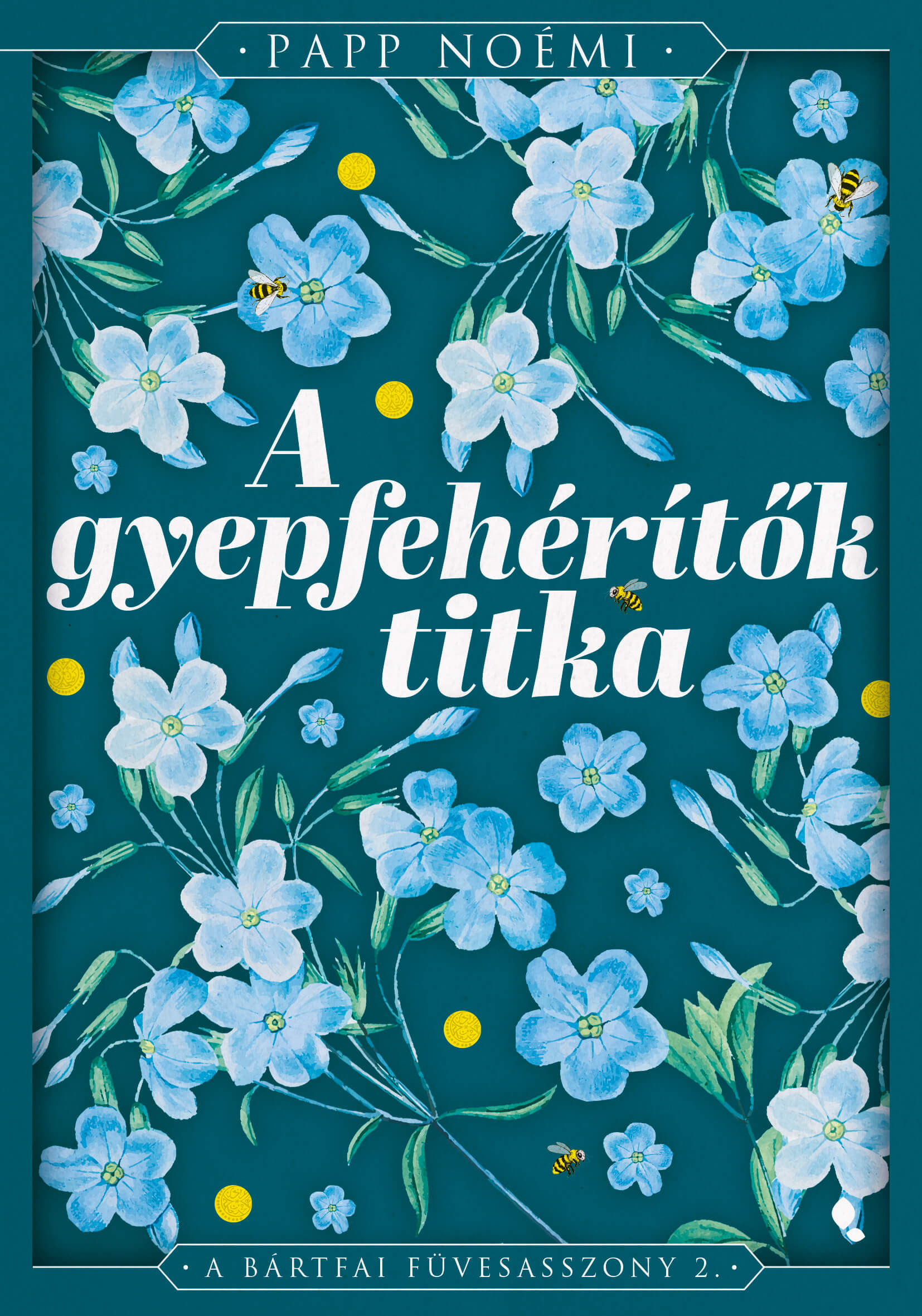 A Gyepfehérítők Titka - A Bártfai Füvesasszony 2. (Élfestett)