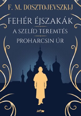 Fehér Éjszakák - A Szelíd Teremtés - Proharcsin Úr