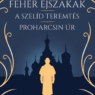 Fehér Éjszakák - A Szelíd Teremtés - Proharcsin Úr