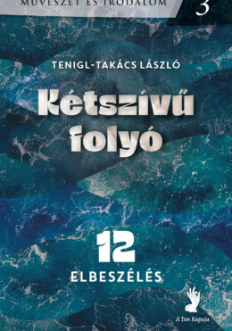 Kétszívü Folyó - 12 Elbeszélés