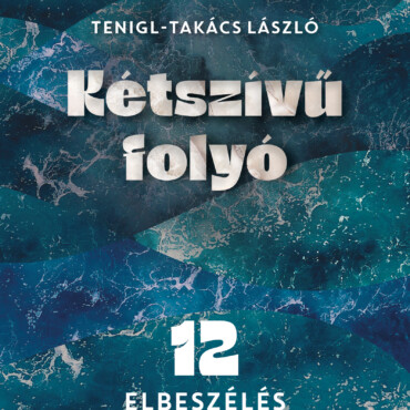 Kétszívü Folyó - 12 Elbeszélés