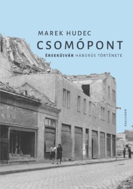 Csomópont - Érsekújvár Háborús Története