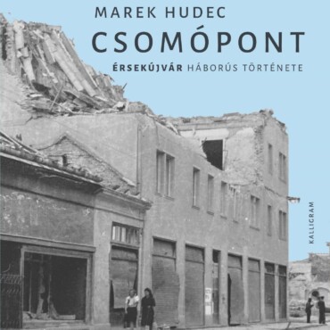 Csomópont - Érsekújvár Háborús Története