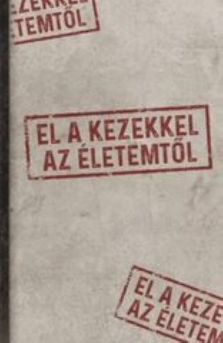 El A Kezekkel Az Életemtől