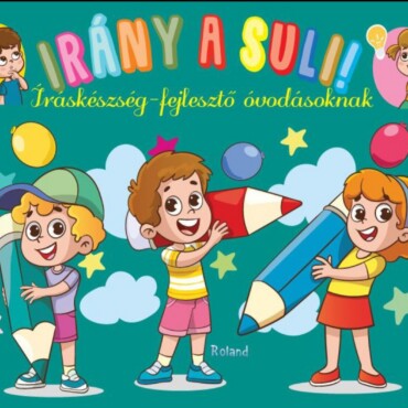 Irány A Suli! - Íráskészség-Fejlesztő  Óvodásoknak