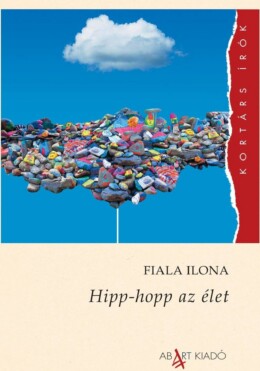 Hipp-Hopp Az Élet - Kortárs Írók Sorozat