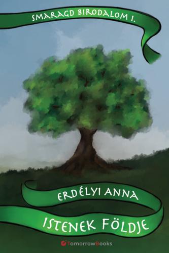 Istenek Földje - Smaragd Birodalom 1.