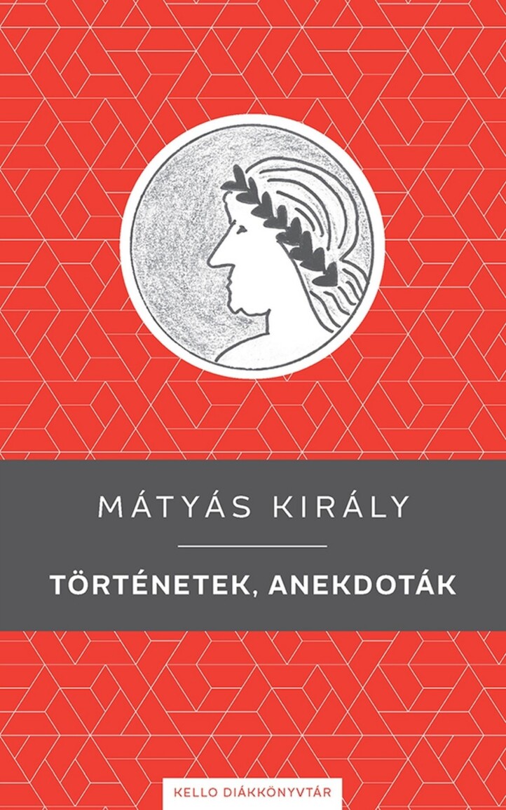 Mátyás Király - Történetek, Anekdoták - Kello Diákkönyvtár