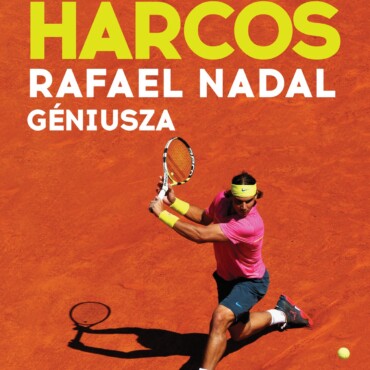 A Harcos - Rafael Nadal Géniusza