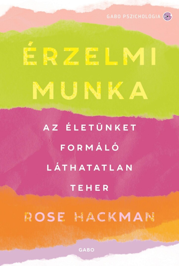 Érzelmi Munka - Az Életünket Formáló Láthatatlan Teher