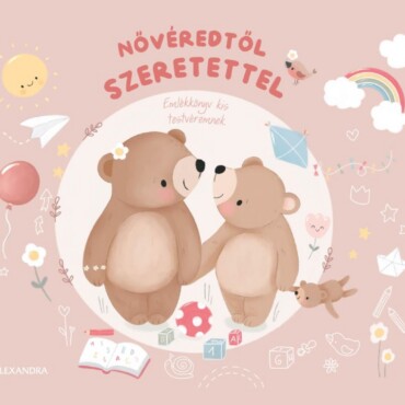 Nővéredtől Szeretettel - Emlékkönyv Kis Testvéremnek