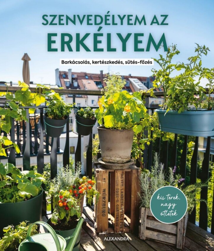 Szenvedélyem Az Erkélyem - Barkácsolás, Kertészkedés, Sütés-Főzés