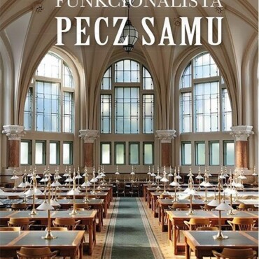 Egy Gótikus Funkcionalista - Pecz Samu