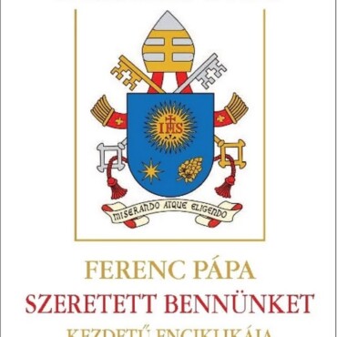 Dilexit Nos  Szeretett Bennünket-  Kezdetű Enciklikája