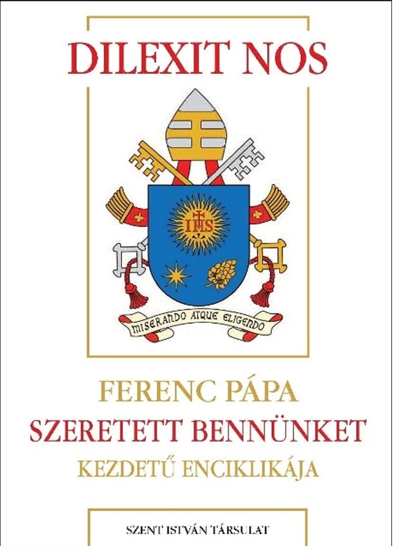 Dilexit Nos Szeretett Bennünket- Kezdetű Enciklikája