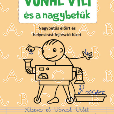 Vonal Vili És A Nagybetűk - Előírt Nagybetűs És Helyesírási Gyakorlófüzet