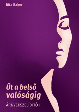 Út A Belső Valóságig - Árnyékszelídítő I.