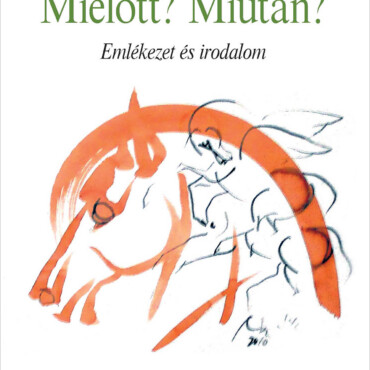 Mielőtt? Miután? - Emlékezet És Irodalom