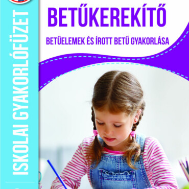 Betűkerekítő - Betűelemek És Írott Betű Gyakorlása - Iskolai Gyakorlófüzet 2. Os