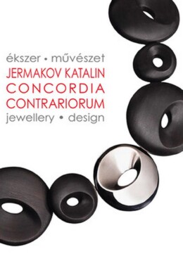 Concordia Contrariorum  Ékszer-Művészet