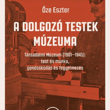 A Dolgozó Testek Múzeuma - Társadalmi Múzeum (1901-1945)
