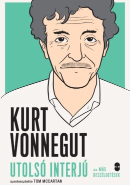 Kurt Vonnegut Utolsó Interjú És Más Beszélgetések
