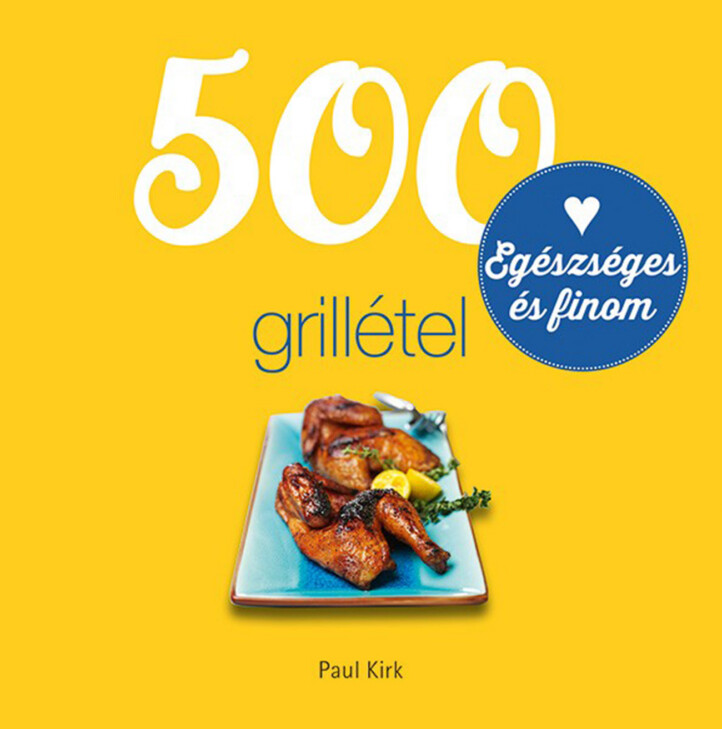 500 Grillétel - Egészséges És Finom