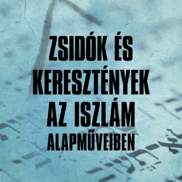 Zsidók És Keresztények Az Iszám Alapműveiben