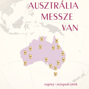 Ausztrália Messze Van - Regény/Színpadi Játék